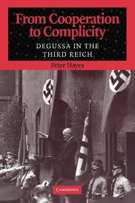 Az együttműködéstől a bűnrészességig: A Degussa a Harmadik Birodalomban - From Cooperation to Complicity: Degussa in the Third Reich