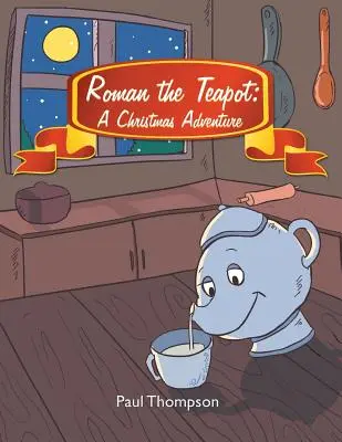 Római a teáskanna: A Christmas Adventure - Roman the Teapot: A Christmas Adventure