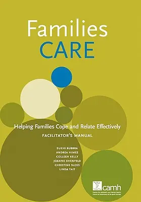 Families Care: Segítség a családok hatékony megbirkózásához és kapcsolattartásához Segítői kézikönyv - Families Care: Helping Families Cope and Relate Effectively Facilitator's Manual