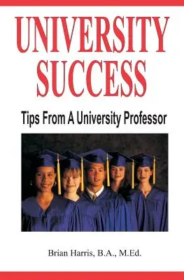 Egyetemi siker: Egy egyetemi tanár tippjei - University Success: Tips From A University Professor