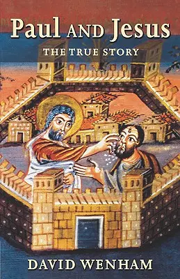 Pál és Jézus: Az igaz történet - Paul and Jesus: The True Story