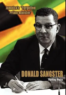 Jamaika elfelejtett miniszterelnöke - Donald Sangster - Jamaica's Forgotten Prime Minister - Donald Sangster