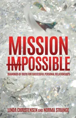 Mission ImPossible: Az igazság gyémántjai a sikeres személyes kapcsolatokhoz - Mission ImPossible: Diamonds of Truth for Successful Personal Relationships