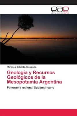 Geologa y Recursos Geolgicos de la Mesopotamia Argentina (Geologa y Recursos Geolgicos de la Mesopotamia Argentina) - Geologa y Recursos Geolgicos de la Mesopotamia Argentina