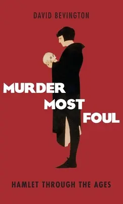 Murder Most Foul: Hamlet Through the Ages (A legbűnösebb gyilkosság: Hamlet a korokon át) - Murder Most Foul: Hamlet Through the Ages