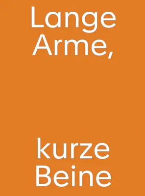 Christine Streuli: Lange Arme, Kurze Beine (Hosszú karom, kurta bőre) - Christine Streuli: Lange Arme, Kurze Beine