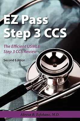 EZ Pass Step 3 Ccs: A hatékony USMLE Step 3 CCS felülvizsgálata - EZ Pass Step 3 Ccs: The Efficient USMLE Step 3 CCS Review