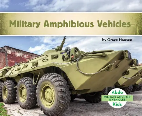 Katonai kétéltű járművek - Military Amphibious Vehicles