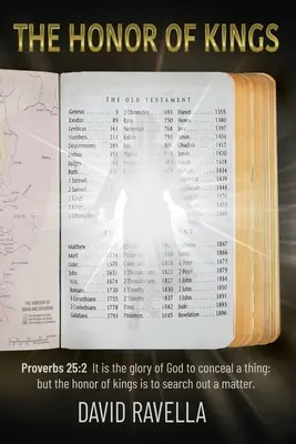 A királyok becsülete: A királyok becsülete pedig az, hogy a dolgot felderítik, de a királyok becsülete az, hogy a dolgot felderítik. - The Honor of Kings: It is the glory of God to conceal a thing: but the honor of kings is to search out a matter