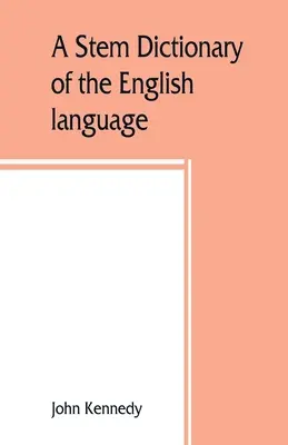 Az angol nyelv törzsszótára: általános iskolai használatra - A stem dictionary of the English language: for use in elementary schools