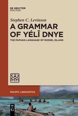 A Grammar of Yl Dnye: A Rossel-sziget pápua nyelve - A Grammar of Yl Dnye: The Papuan Language of Rossel Island