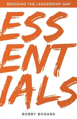 Lényeges dolgok: A vezetői szakadék áthidalása - Essentials: Bridging the Leadership Gap