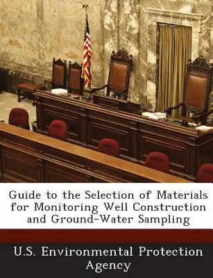 Útmutató a monitoringkutak építéséhez és a talajvízmintavételhez szükséges anyagok kiválasztásához - Guide to the Selection of Materials for Monitoring Well Construction and Ground-Water Sampling