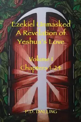 Ezékiel leleplezte Jeshua szeretetének kinyilatkoztatását - Ezekiel Unmasked a Revelation of Yeshua's Love