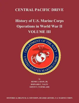 Az amerikai tengerészgyalogság hadműveleteinek története a második világháborúban. III. kötet: Közép-csendes-óceáni hadjárat - History of U.S. Marine Corps Operations in World War II. Volume III: Central Pacific Drive
