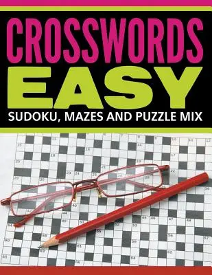 Keresztrejtvények Easy: Sudoku, Mazes és Puzzle Mix - Crosswords Easy: Sudoku, Mazes And Puzzle Mix