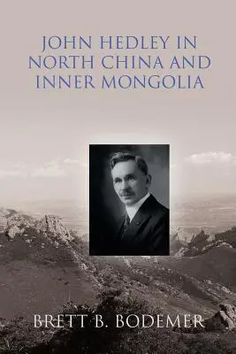 John Hedley Észak-Kínában és Belső-Mongóliában (1897-1912) - John Hedley in North China and Inner Mongolia (1897-1912)