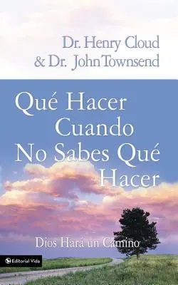 Que Hacer Cuando No Sabes Que Hacer: Dios Hara un Camino = What to Do When You Don't Know What To Do = Mit tegyél, ha nem tudod, mit tegyél? - Que Hacer Cuando No Sabes Que Hacer: Dios Hara un Camino = What to Do When You Don't Know What to Do = What to Do When You Don't Know What to Do