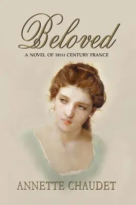 Beloved, egy regény a 18. századi Franciaországból - Beloved, a Novel of 18th Century France