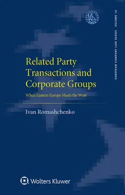 Kapcsolt felek közötti ügyletek és vállalatcsoportok: Amikor Kelet-Európa találkozik a Nyugattal - Related Party Transactions and Corporate Groups: When Eastern Europe Meets the West