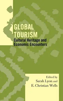 Globális turizmus: Kulturális örökség és gazdasági találkozások - Global Tourism: Cultural Heritage and Economic Encounters