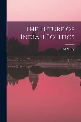 Az indiai politika jövője - The Future of Indian Politics