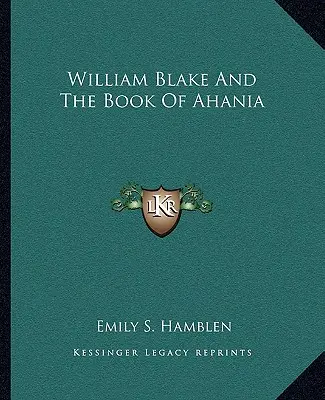 William Blake és az Ahania könyve - William Blake And The Book Of Ahania