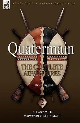 Quatermain: Allan S Wife, Maiwa S Revenge és Marie - Quatermain: The Complete Adventures 2 Allan S Wife, Maiwa S Revenge & Marie