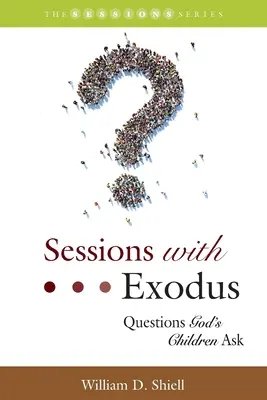 Ülések az Exodusszal: Isten gyermekeinek kérdései - Sessions with Exodus: Questions God's Children Ask