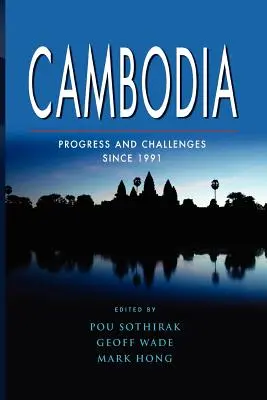 Kambodzsa: Kambodzsa: Haladás és kihívások 1991 óta - Cambodia: Progress and Challenges Since 1991