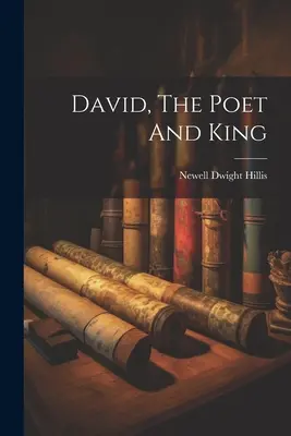 Dávid, a költő és király - David, The Poet And King