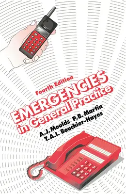 Vészhelyzetek az általános gyakorlatban, negyedik kiadás - Emergencies in General Practice, Fourth Edition