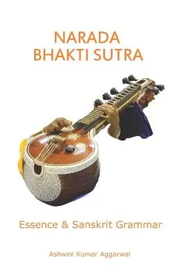 Narada Bhakti szútra: Bhakti Bhakti Bhakti Bhakti: Lényeg és szanszkrit nyelvtan - Narada Bhakti Sutra: Essence and Sanskrit Grammar