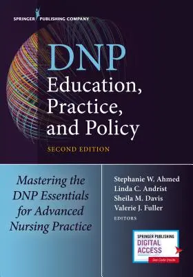 DNP oktatás, gyakorlat és politika: A DNP Essentials for Advanced Nursing Practice: Mastering the DNP Essentials for Advanced Nursing Practice (A DNP alapjai a fejlett ápolási gyakorlathoz) - DNP Education, Practice, and Policy: Mastering the DNP Essentials for Advanced Nursing Practice