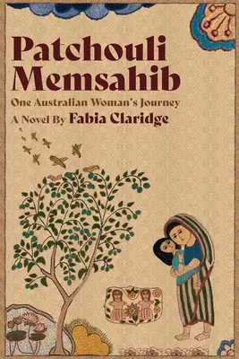 Patchouli Memsahib: Egy ausztrál nő utazása - Patchouli Memsahib: One Australian Woman's Journey