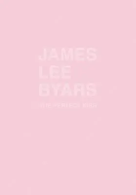 James Lee Byars: The Perfect Kiss