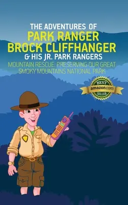 The Adventures of Park Ranger Brock Cliffhanger & His Jr. Park Rangers: Mountain Rescue: Great Smoky Mountains Nemzeti Parkunk megőrzése - The Adventures of Park Ranger Brock Cliffhanger & His Jr. Park Rangers: Mountain Rescue: Preserving Our Great Smoky Mountains National Park