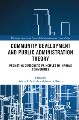 Közösségfejlesztés és közigazgatás-elmélet: A demokratikus elvek előmozdítása a közösségek fejlesztése érdekében - Community Development and Public Administration Theory: Promoting Democratic Principles to Improve Communities