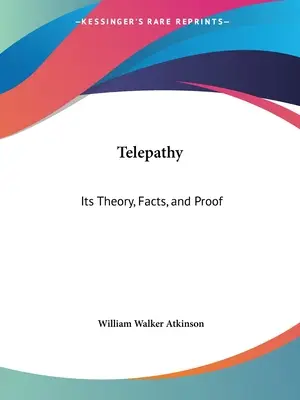 Telepátia: elmélet, tények és bizonyítékok - Telepathy: Its Theory, Facts, and Proof