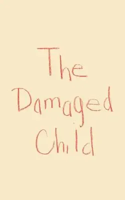 A sérült gyermek - The Damaged Child