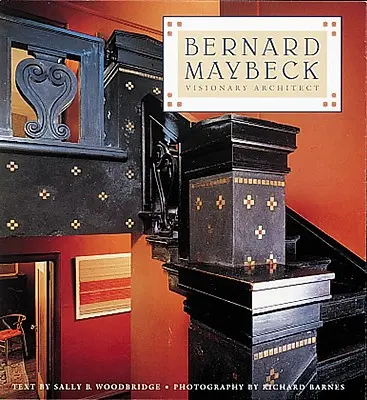 Bernard Maybeck: látnok építész - Bernard Maybeck: Visionary Architect