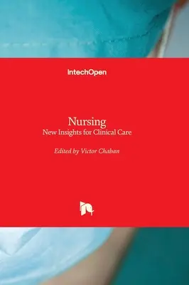 Ápolás - Új meglátások a klinikai ellátás számára - Nursing - New Insights for Clinical Care