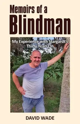 Egy vak ember emlékiratai: Tapasztalataim a Stargardttal harminc év távlatából - Memoirs of a Blindman: My Experience with Stargardt's Thirty Years On