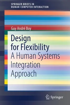 Rugalmas tervezés: A Human Systems Integration Approach - Design for Flexibility: A Human Systems Integration Approach