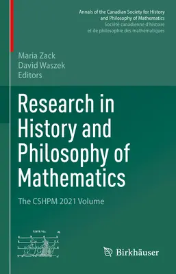 Research in History and Philosophy of Mathematics: The Cshpm 2021 Volume