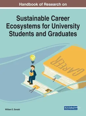 A fenntartható karrierökoszisztémákkal kapcsolatos kutatások kézikönyve egyetemi hallgatók és diplomások számára - Handbook of Research on Sustainable Career Ecosystems for University Students and Graduates