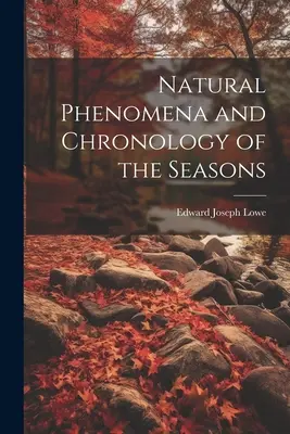 Természeti jelenségek és az évszakok kronológiája - Natural Phenomena and Chronology of the Seasons