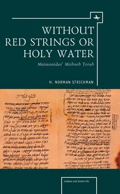 Piros zsinórok és szenteltvíz nélkül: Maimonidész Misne Tórája - Without Red Strings or Holy Water: Maimonides' Mishne Torah