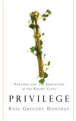 Privilege: Harvard és az uralkodó osztály nevelése - Privilege: Harvard and the Education of the Ruling Class