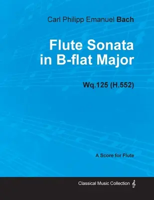 B-dúr fuvolaszonáta Wq.125 (H.552) - fuvolára - Flute Sonata in B-flat Major Wq.125 (H.552) - For Flute